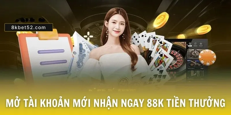 Mở tài khoản mới nhận ngay 88K tiền thưởng